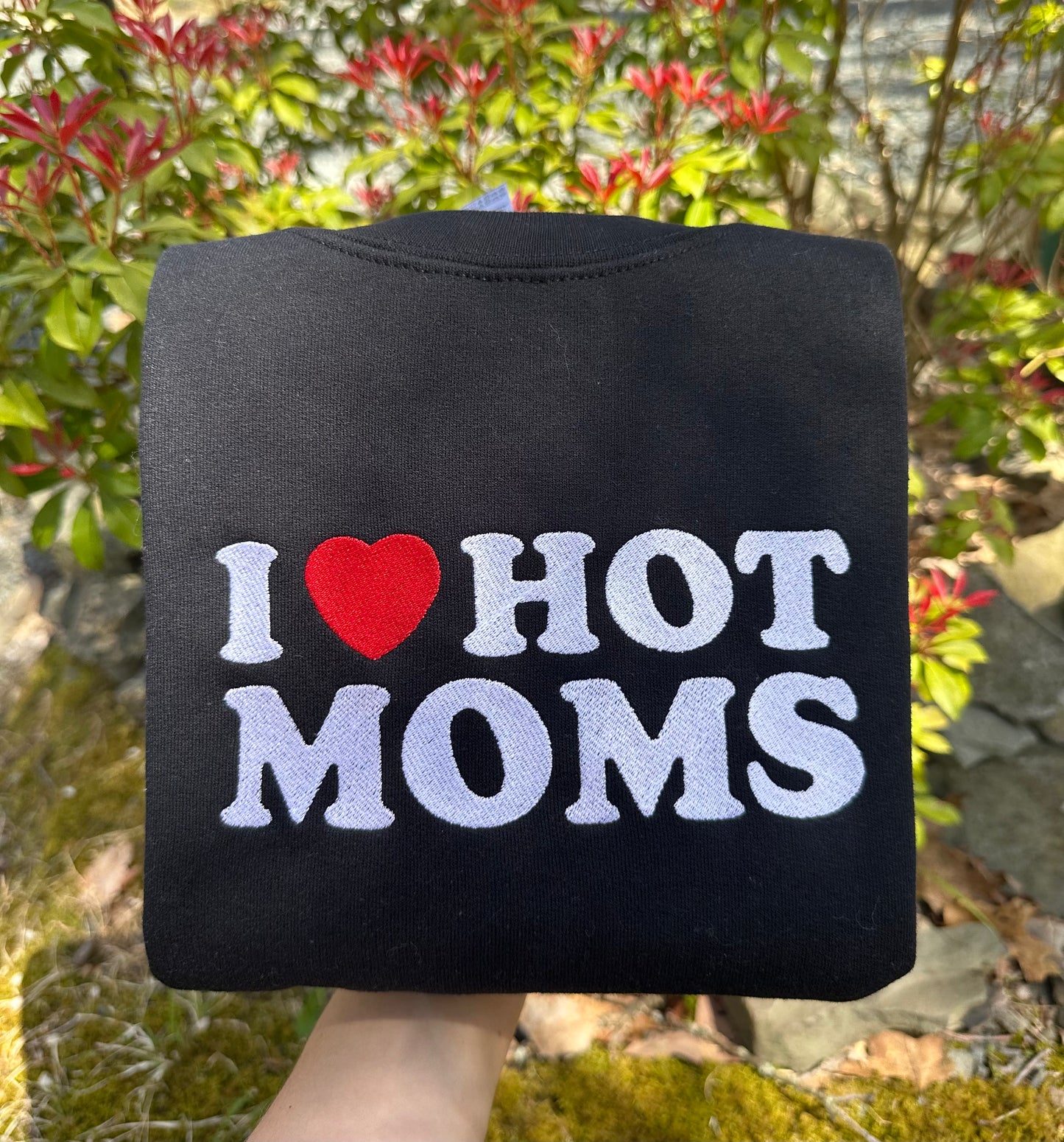 I Love Hot Moms Embroidery Crewneck Sweatshirt
