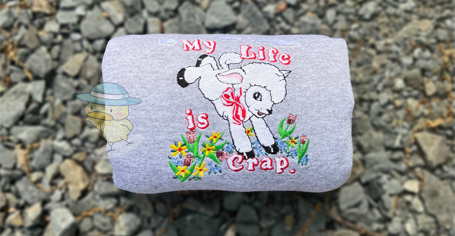 My Life is Crap Humorous Embroidery Crewneck Sweatshirt