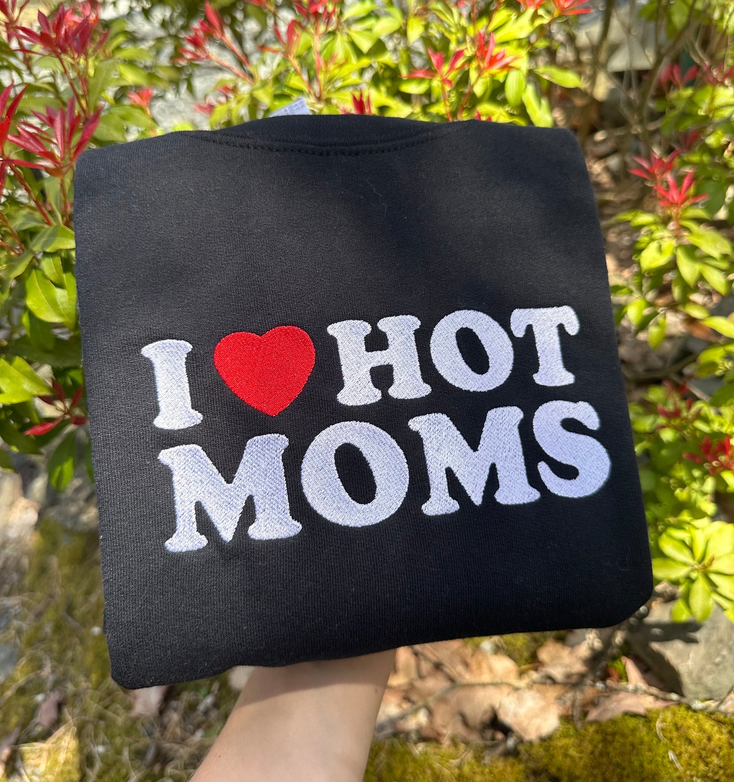 I Love Hot Moms Embroidery Crewneck Sweatshirt