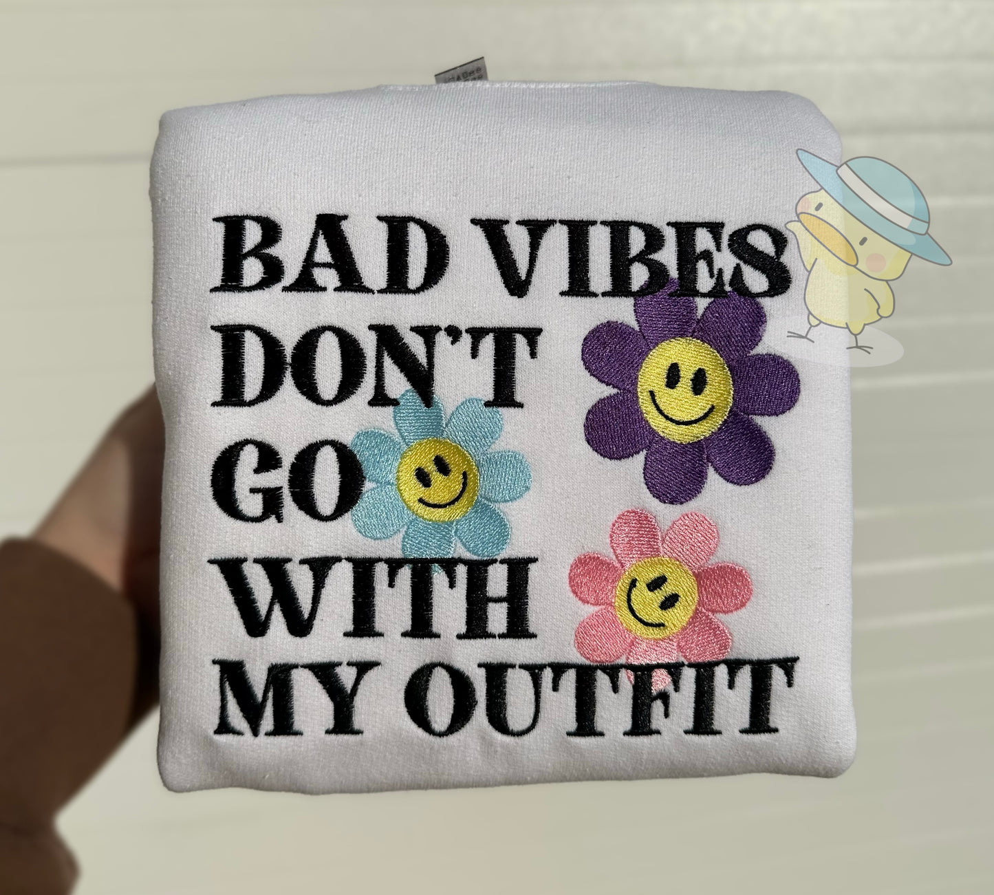 Bad Vibes Don’t Go With My Outfit 8x10 Embroidery Crewneck Sweatshirt